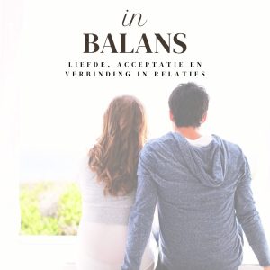 Samen in balans: Liefde, Acceptatie en Verbinding in Relaties